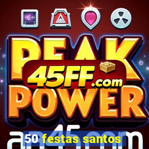50 festas santos - sp